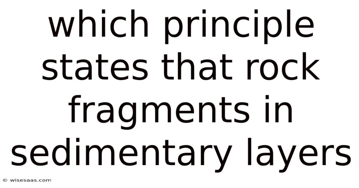 Which Principle States That Rock Fragments In Sedimentary Layers