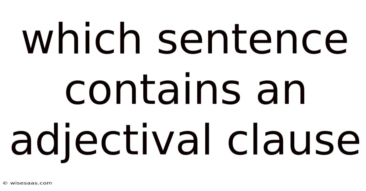 Which Sentence Contains An Adjectival Clause