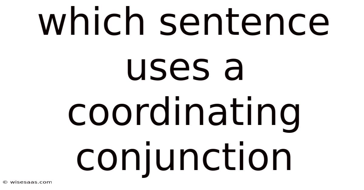 Which Sentence Uses A Coordinating Conjunction