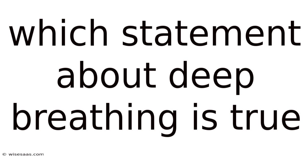 Which Statement About Deep Breathing Is True