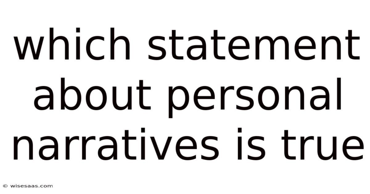 Which Statement About Personal Narratives Is True