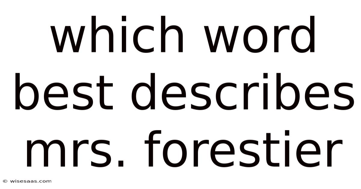 Which Word Best Describes Mrs. Forestier