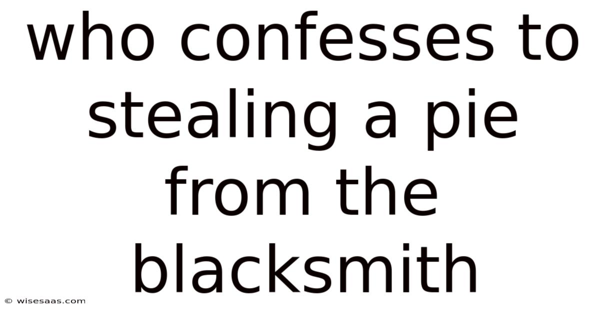 Who Confesses To Stealing A Pie From The Blacksmith