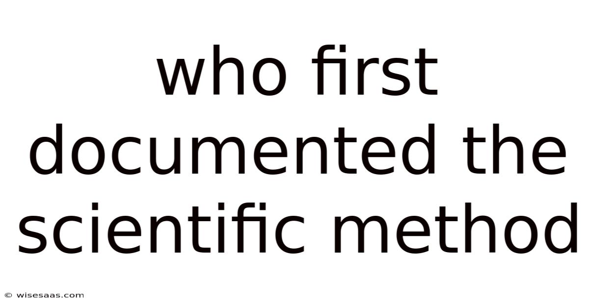 Who First Documented The Scientific Method