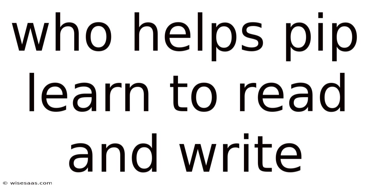 Who Helps Pip Learn To Read And Write