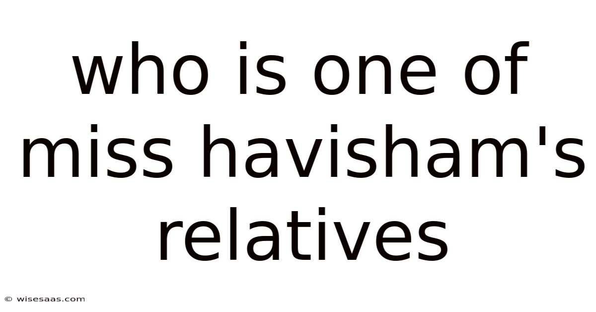 Who Is One Of Miss Havisham's Relatives
