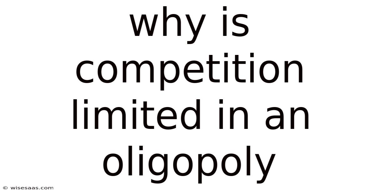Why Is Competition Limited In An Oligopoly