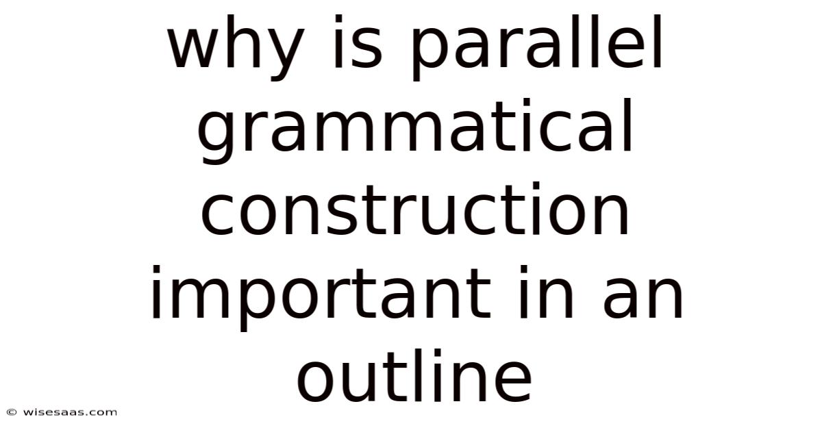 Why Is Parallel Grammatical Construction Important In An Outline