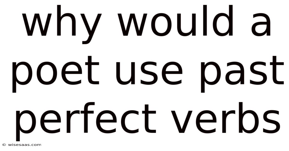 Why Would A Poet Use Past Perfect Verbs