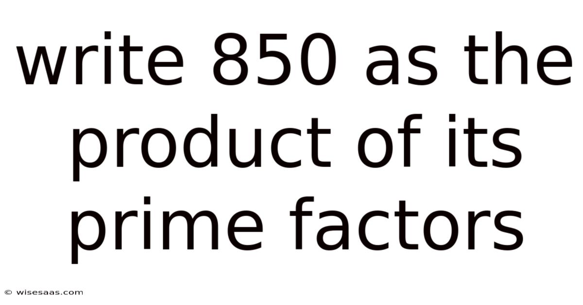 Write 850 As The Product Of Its Prime Factors