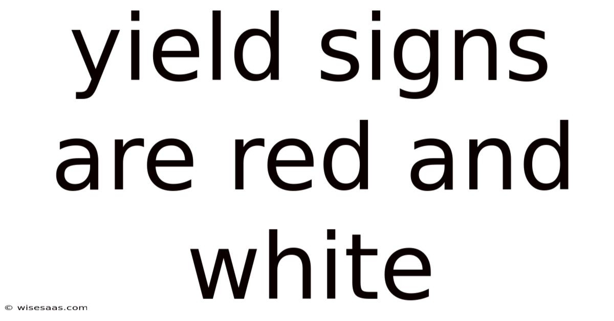 Yield Signs Are Red And White