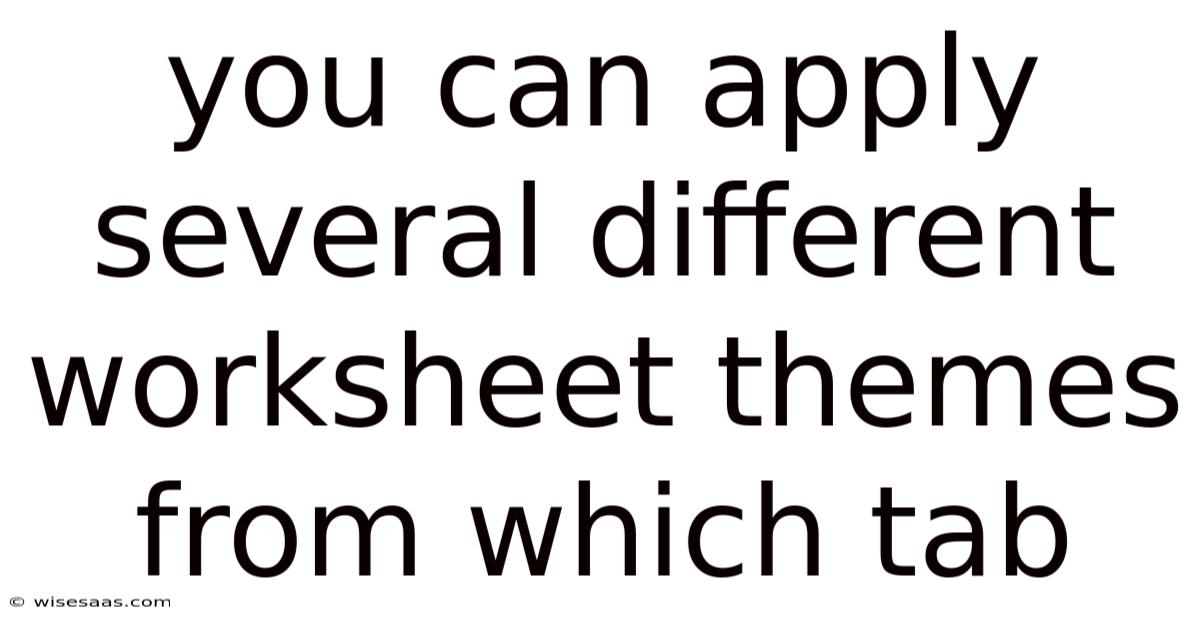 You Can Apply Several Different Worksheet Themes From Which Tab